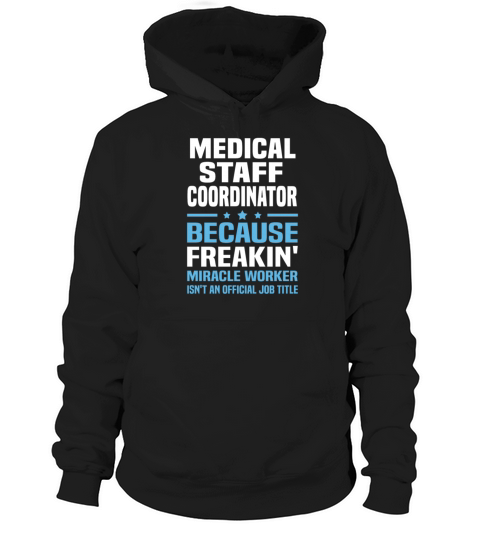 Medical Staff Coordinator Tshirt Shirt Hoodie Unisex