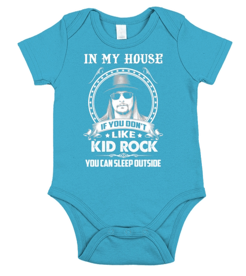 In My House If You Dont Like Kid Rock You Can Sleep OutSide Short Sleeve Baby One-Piece