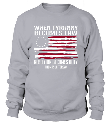 when tyranny becomes law Sweatshirt Unisex