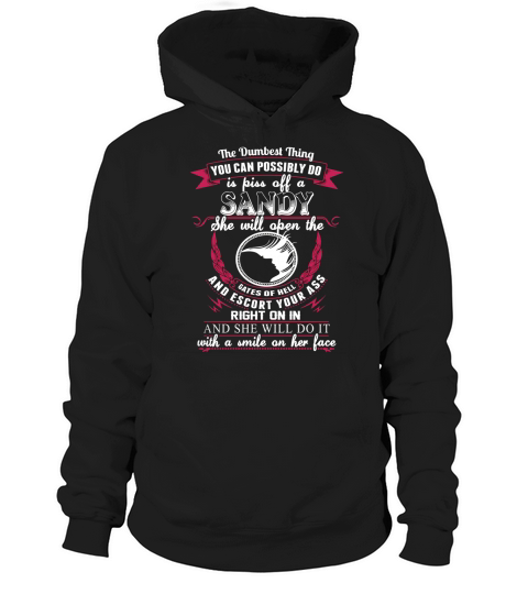 SANDY - The Dumbest Thing You Can Possibly Do Is Piss Off SANDY - SANDY name - birthday gifts for SANDY - SANDY Shirts - SANDY T-shirt - Best Sellers Hoodie Unisex