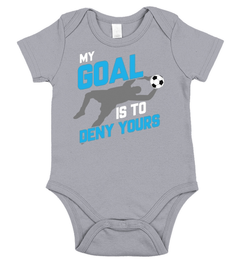 My Goal Is To Deny Yours Soccer Goalie T-Shirt Short Sleeve Baby One-Piece