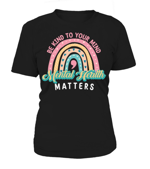 Be kind to your mind mental health matters Women's T-Shirt