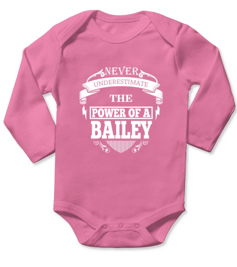BAILEY - Never underestimate the power of BAILEY - BAILEY name - BAILEY Name Gifts - birthday gifts for BAILEY - BAILEY Shirts - BAILEY T-shirt - Best Sellers Long Sleeve Baby One-Piece
