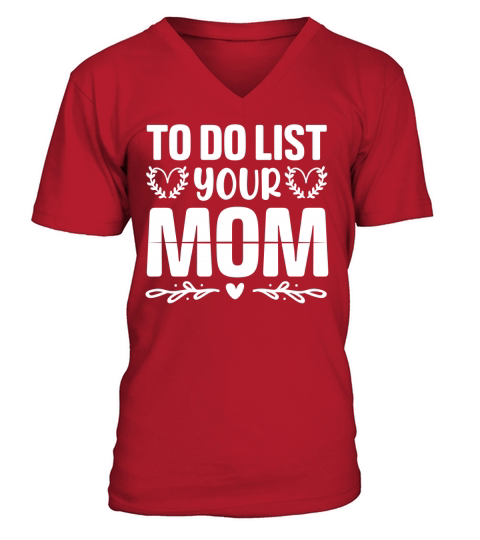 To Do List Your Mom T Shirt Design (2) V-Neck T-shirt
