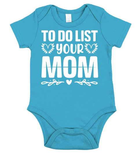 To Do List Your Mom T Shirt Design (2) Short Sleeve Baby One-Piece