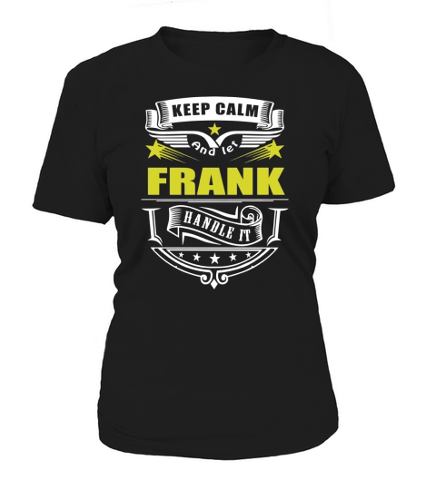 Keep calm and let FRANK handle it Women's T-Shirt