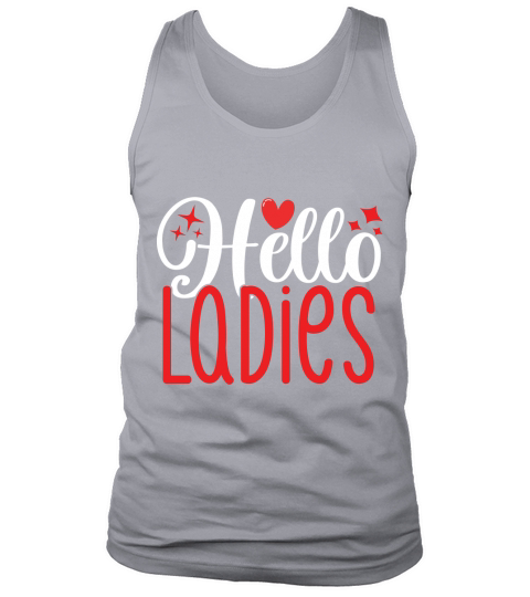 Hello ladies Tank Top Unisex