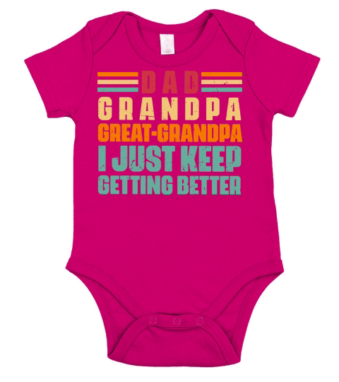 Dad granpa great granpa I just keep getting better Short Sleeve Baby One-Piece