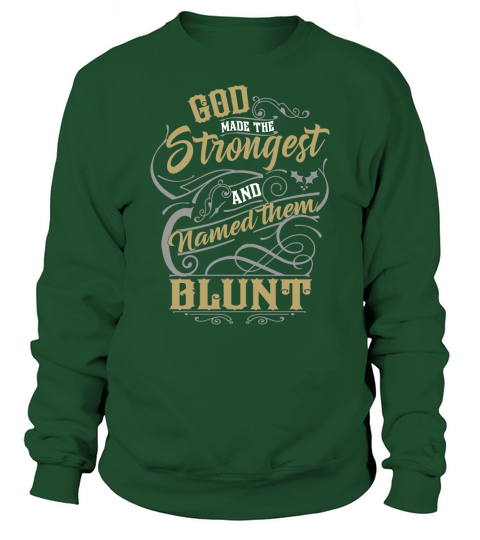 BLUNT shirt. God made the strongest and named them BLUNT - BLUNT T Shirt, BLUNT Hoodie, BLUNT Family, BLUNT Tee, BLUNT Name, BLUNT lover Sweatshirt Unisex