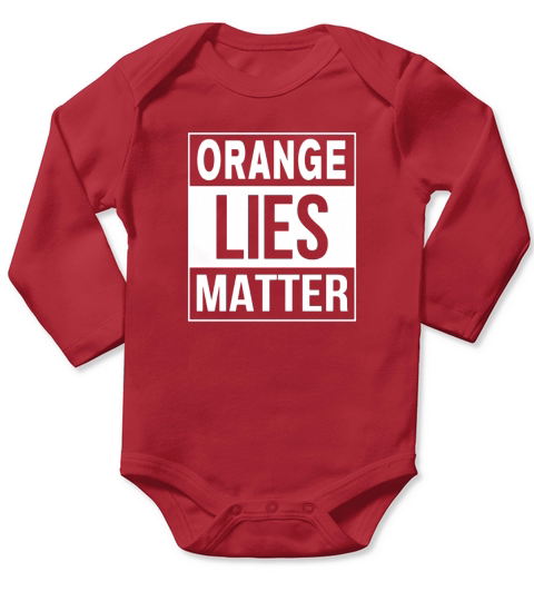 Orange Lies Matter - Anti Trump Resist Shirt Long Sleeve Baby One-Piece