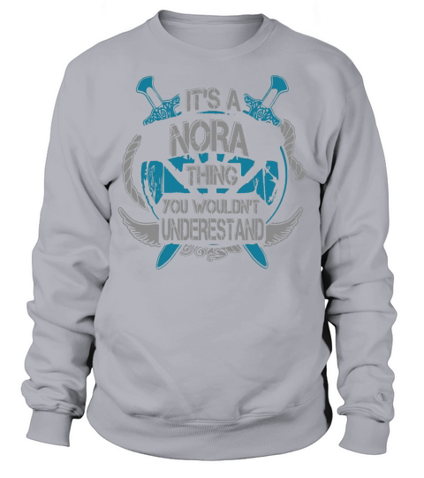 NORA - Its NORA thing you wouldnt understand - NORA name - NORA thing - NORA Name Gifts - birthday gifts for NORA - NORA Shirts - NORA T-shirt - Best Sellers Sweatshirt Unisex