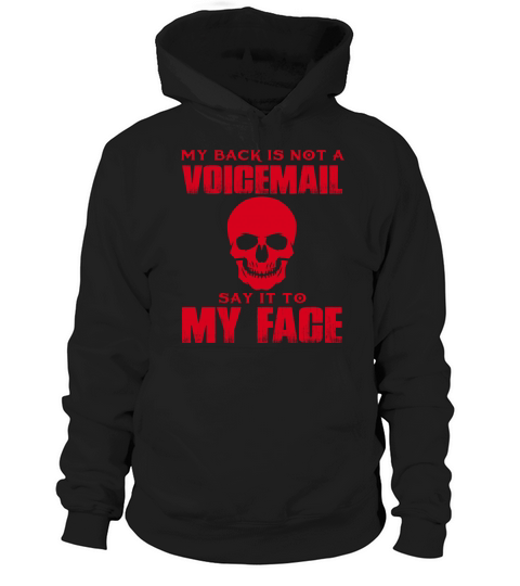 My Back Is Not A Voicemail Say It To My Face T-shirts Hoodie Unisex