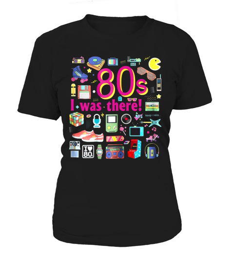 80s I was there! T-shirt The Best Funny 80s T-shirt Women's T-Shirt
