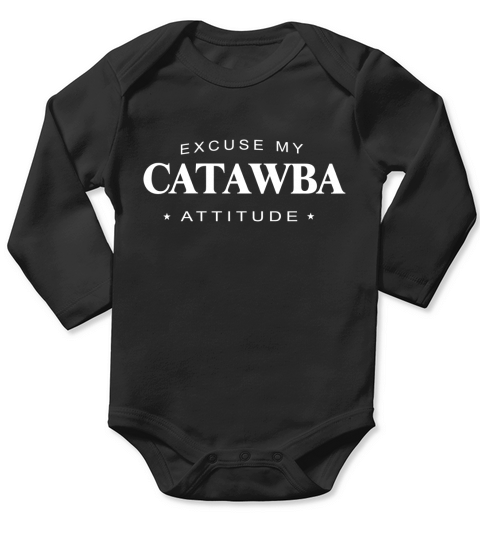 Excuse my Catawba Attitude T-shirt Catawba Tshirt,Catawba Tshirts,Catawba T Shirt,Catawba Shirts,Excuse my Catawba Attitude T-shirt, Catawba Hoodie Vneck Long Sleeve Baby One-Piece