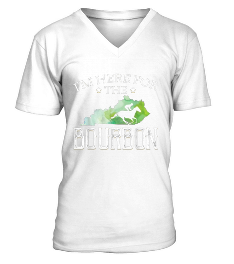 I am Here For The Bourbon Kentucky V-Neck T-shirt