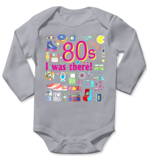 80s I was there! T-shirt The Best Funny 80s T-shirt Long Sleeve Baby One-Piece