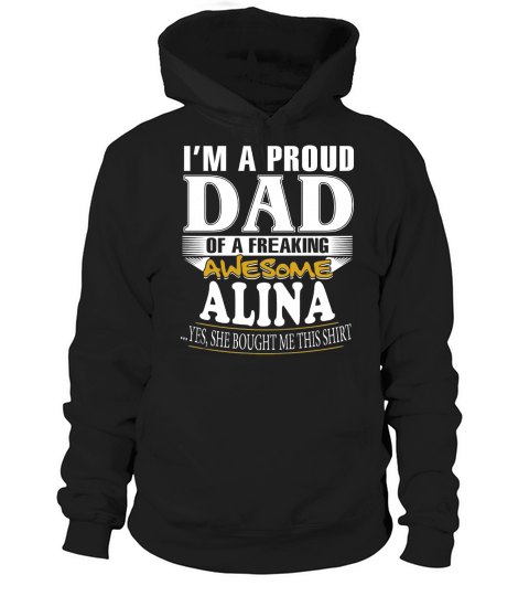 Im A Proud Dad Of A Freaking Awesome Alina Name Hoodie Unisex