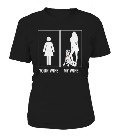 Your Wife My Wife Funny Dalmatian T-Shirt Gift for Dog Lover Women's T-Shirt