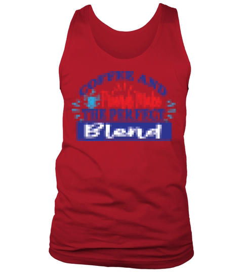 COFFEE AND FRIENDS MAKE THE PERFECTBLEND Tank Top Unisex