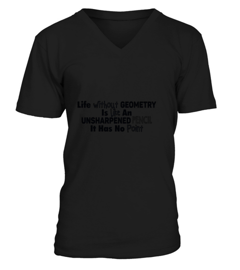 life without geometry is like an V-Neck T-shirt