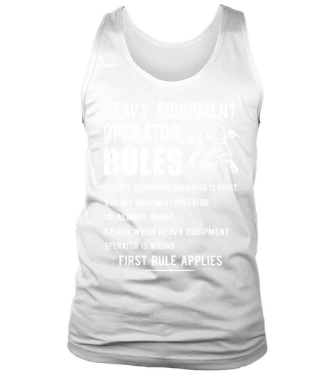 Heavy Equipment Operator Rules T-Shirts Tank Top Unisex