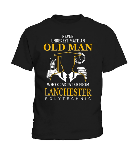 Never underestimate an old man who graduated from Lanchester Polytechnic Kids T-Shirt