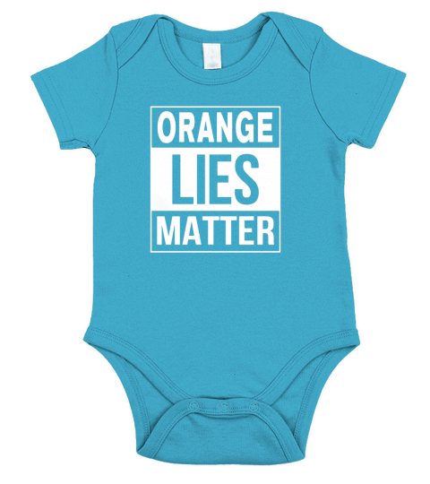 Orange Lies Matter - Anti Trump Resist Shirt Short Sleeve Baby One-Piece