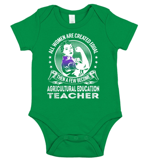 All Women are Created Equal Then a few Become Agricultural Education Teacher Job Shirts Short Sleeve Baby One-Piece