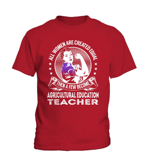 All Women are Created Equal Then a few Become Agricultural Education Teacher Job Shirts Kids T-Shirt