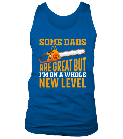 Some dads are great but im on a whole new level Tank Top Unisex
