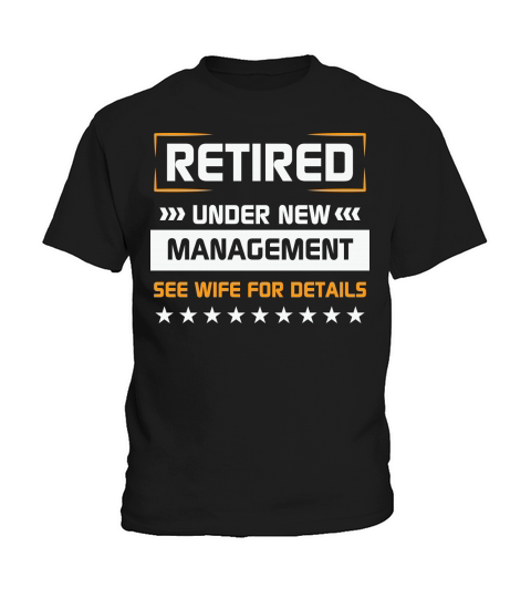 Retired under new management see wife for details Kids T-Shirt