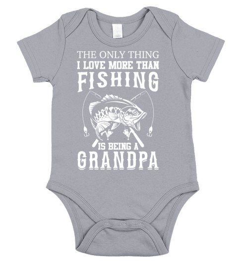 The only thing I love more than Fishing is being a Grandpa Short Sleeve Baby One-Piece