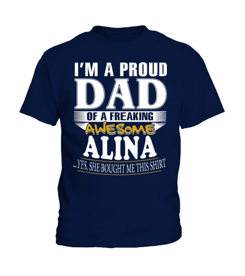 Im A Proud Dad Of A Freaking Awesome Alina Name Kids T-Shirt