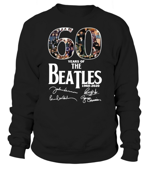 60 years the beatles Sweatshirt Unisex