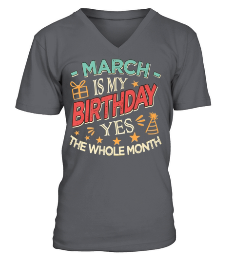 March Is My Birthday , Yes The Whole Month Vintage Premium T Shirt V-Neck T-shirt