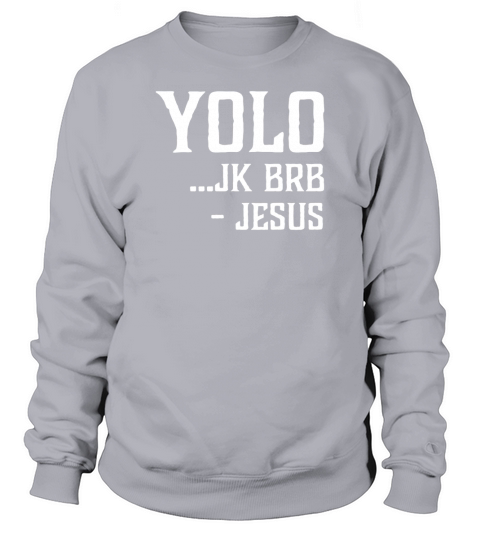 YOLO JK BRB Jesus Funny Christian Sweatshirt Unisex