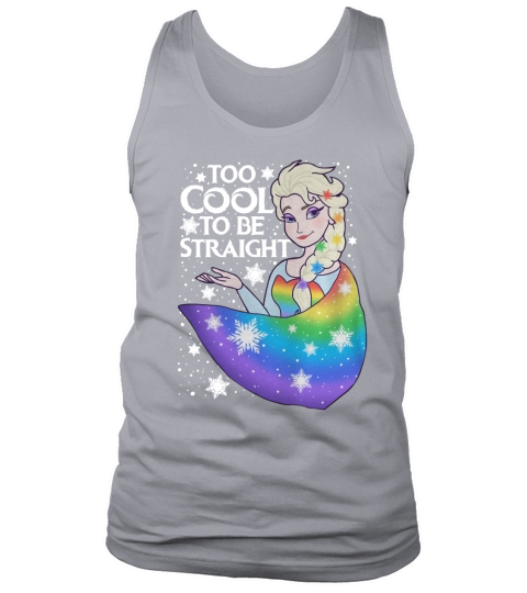 GAY ELSA SHIRT - TOO COOL TO BE STRAIGHT T-Shirt Tank Top Unisex