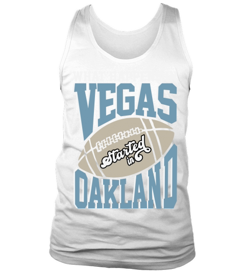 What Happens In Vegas Started In Oakland Tank Top Unisex