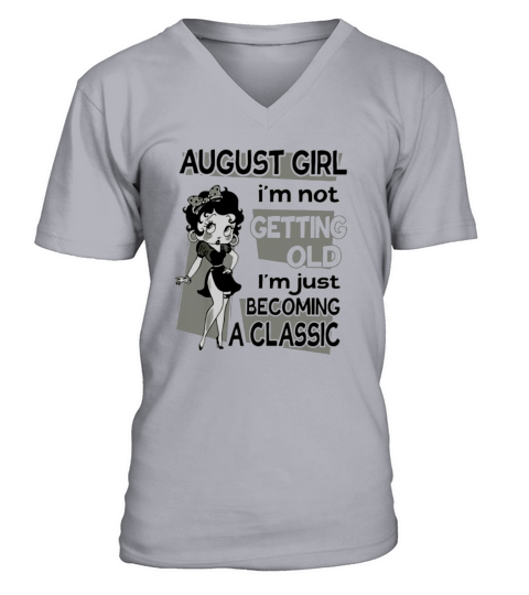 Betty Boop August Girl i’m not getting old i’m just becoming a classic shirt V-Neck T-shirt