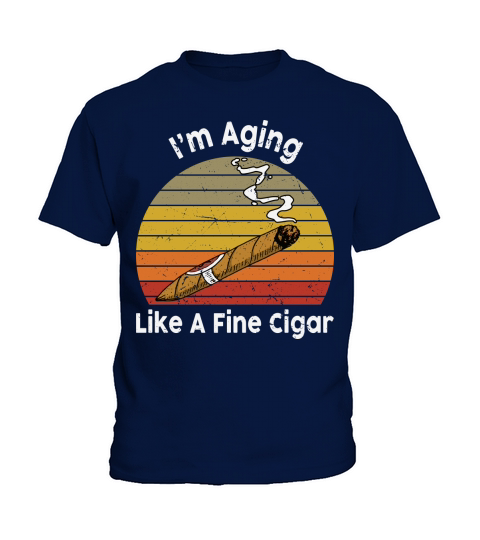 Im Aging Like A Fine Cigar, Cigar Lovers Kids T-Shirt
