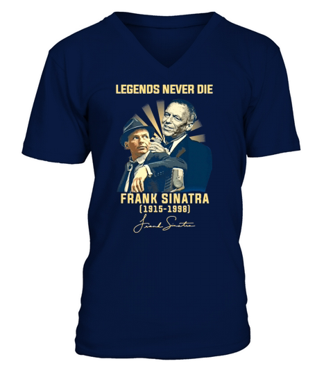 Legends never die Frank Sinatra 1915-1998 signature autographed shirt V-Neck T-shirt