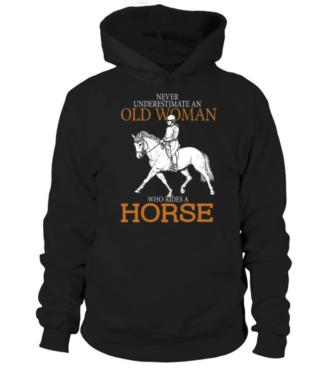 Never Underestimate an Old Woman who rides a Horse Hoodie Unisex