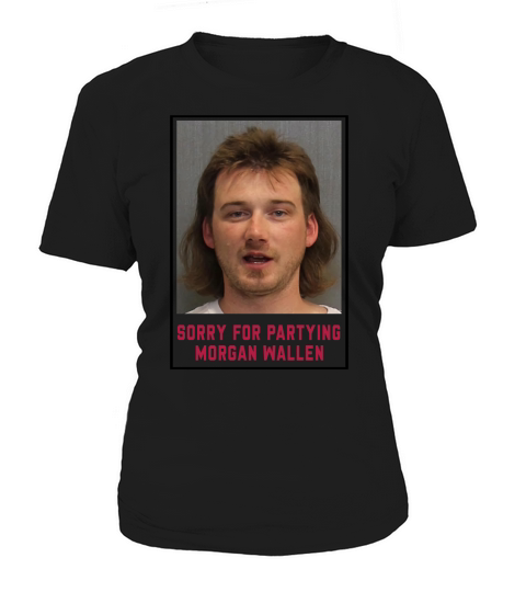 Morgan Wallen Sorry For Partying Women's T-Shirt