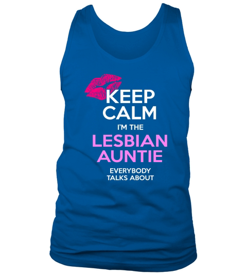 KEEP CALM IM THE LESBIAN AUNTIE EVERYBODY TALKS AB Tank Top Unisex