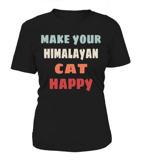 make your himalayan cat happy Women's T-Shirt