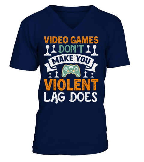 Video games dont make you violent lag does V-Neck T-shirt