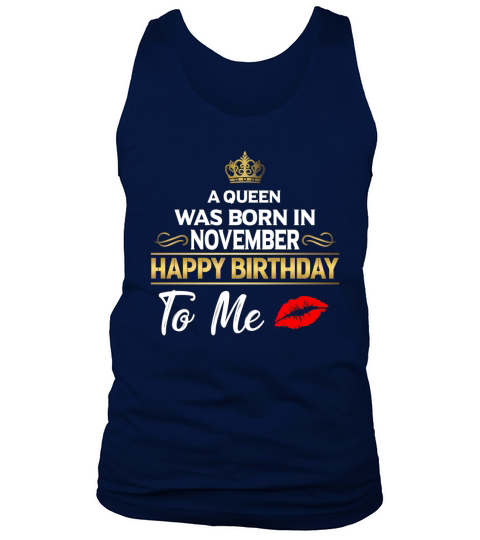 A Queen was born in November Happy Birthday to me Tank Top Unisex