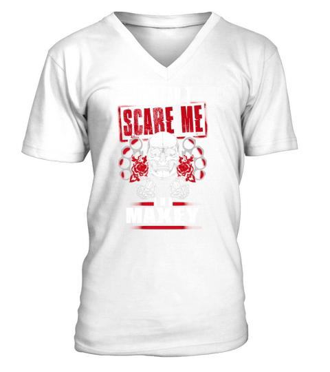 MAXEY You Cant Scare Me. Im A MAXEY - MAXEY T Shirt, MAXEY Hoodie, MAXEY Family, MAXEY Tee, MAXEY Name, MAXEY bestseller, MAXEY shirt V-Neck T-shirt