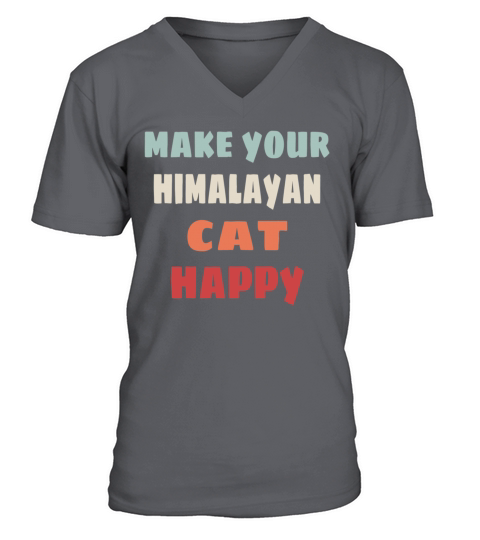 make your himalayan cat happy V-Neck T-shirt