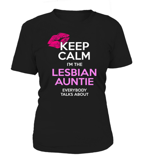 KEEP CALM IM THE LESBIAN AUNTIE EVERYBODY TALKS AB Women's T-Shirt